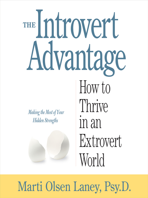 Title details for The Introvert Advantage by Marti Olsen Laney, PsyD - Available